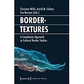 Bordertextures: A Complexity Approach to Cultural Border Studies