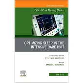 Optimizing Sleep in the Intensive Care Unit, an Issue of Critical Care Nursing Clinics of North America, Volume 33-2