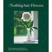 Nothing But Flowers: Selected Writings 1961-2020