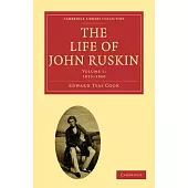 The Life of John Ruskin: Volume 1, 1819-1860