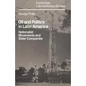 Oil and Politics in Latin America: Nationalist Movements and State Companies