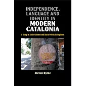 Independence, Language and Identity in Modern Catalonia: A Study in Socio-Cultural and Socio-Political Allegiance