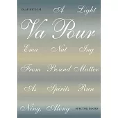 Olaf Nicolai: A Light Vapour Emanating from Bound Matter as Spirits Running, Along