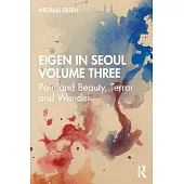 Eigen in Seoul Volume Three: Pain and Beauty, Terror and Wonder