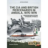 CIA and British Mercenaries in Angola, 1975-1976: From Operation Ia/Feature to Massacre at Maquela