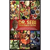 Dr. Sebi’’s Treatment Book: Dr. Sebi Treatment For Stds, Herpes, Hiv, Diabetes, Lupus, Hair Loss, Cancer, Kidney Stones, And Other Diseases. The U