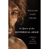 In Quest of the Historical Adam: A Biblical and Scientific Exploration