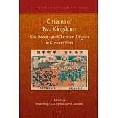 Citizens of Two Kingdoms: Civil Society and Christian Religion in Greater China