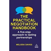 The Practical Negotiation Handbook: A Five-Step, Solution-Focused Approach to Lasting Partnerships
