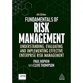 Fundamentals of Risk Management: Understanding, Evaluating and Implementing Effective Enterprise Risk Management