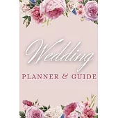 Wedding Planner and Guide: Beautiful Floral Guide to Organizing Your Dream Wedding, Wedding Planner Checklist Journal
