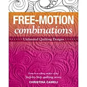 Free-Motion Combinations: Unlimited Quilting Designs