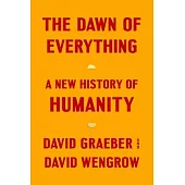 The Dawn of Everything: A New History of Humanity