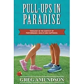 Pull-ups In Paradise: Theology in the Context of Performance, Health and Happiness