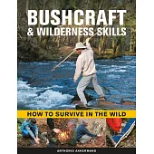 Bushcraft & Wilderness Skills: How to Survive in the Wild