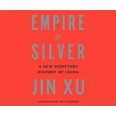 Empire of Silver: A New Monetary History of China