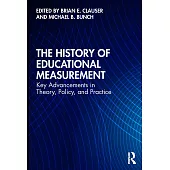 The History of Educational Measurement: Key Advancements in Theory, Policy, and Practice