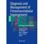 Diagnosis and Management of Femoroacetabular Impingement: An Evidence-Based Approach