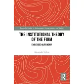 The Institutional Theory of the Firm: Embedded Autonomy