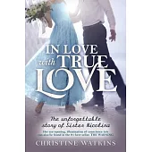 In Love with True Love: The Unforgettable Story of Sister Nicolina