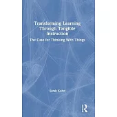 Transforming Learning Through Tangible Instruction: The Case for Thinking with Things