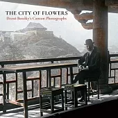 The City of Flowers: Dezso Bozóky’’s Canton Photographs