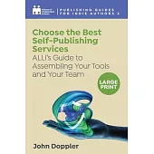 Choose the Best Self-Publishing Services: ALLi’’s Guide to Assembling Your Tools and Your Team