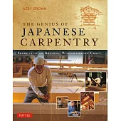 The Genius of Japanese Carpentry: Secrets of an Ancient Woodcraft