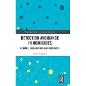 Detection Avoidance in Homicide: Debates, Explanations and Responses