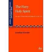 The Fiery Holy Spirit: The Spirit’’s Relationship with Judgment in Luke - Acts