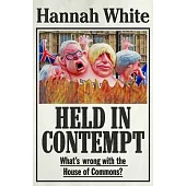 Held in Contempt: What’s Wrong with the House of Commons?