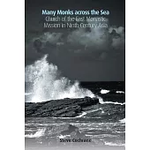 Many Monks Across the Sea: Church of the East Monastic Mission in Ninth Century Asia