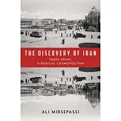 The Discovery of Iran: Taghi Arani, a Radical Cosmopolitan