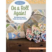 Moda All-Stars - On a Roll Again!: 14 Creative Quilts from Jelly Roll Strips