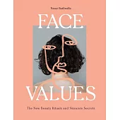 Face Values: Beauty Rituals and Skincare Secrets