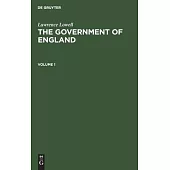 Lawrence Lowell: The Government of England. Volume 1