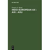 Indo-European Ax: Axi: Axu: A Study in Ablaut and in Wordformation