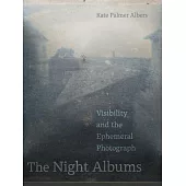 The Night Albums: Visibility and the Ephemeral Photograph