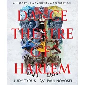 Dance Theatre of Harlem: A History, a Celebration, a Movement