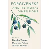 Forgiveness and Its Moral Dimensions
