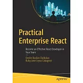 Practical Enterprise React: Become an Effective React Developer in Your Team