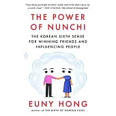 The Power of Nunchi: The Korean Sixth Sense for Winning Friends and Influencing People