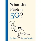 Wtf Is 5g?