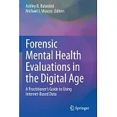 Forensic Mental Health Evaluations in the Digital Age: A Practitioner’’s Guide to Using Internet-Based Data