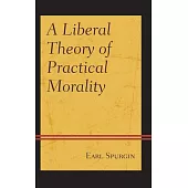 A Liberal Theory of Practical Morality
