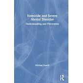 Homicide and Severe Mental Disorder: Understanding and Prevention