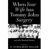 When Your Wife Has Tommy John Surgery and Other Baseball Stories: Poems