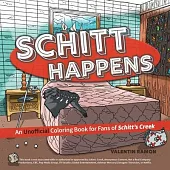 Schitt Happens: An Unofficial Coloring Book for Fans of Schitt’’s Creek