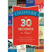 Literature in 30 Seconds or Less!: 100 Classics Cut Down for the Pace of the Modern World