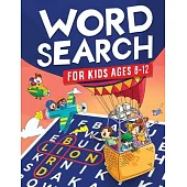 Word Search for Kids Ages 8-12: Awesome Fun Word Search Puzzles With Answers in the End - Sight Words - Improve Spelling, Vocabulary, Reading Skills f